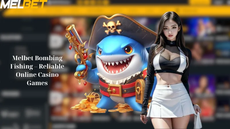 Melbet Bombing Fishing - Reliable Online Casino Games